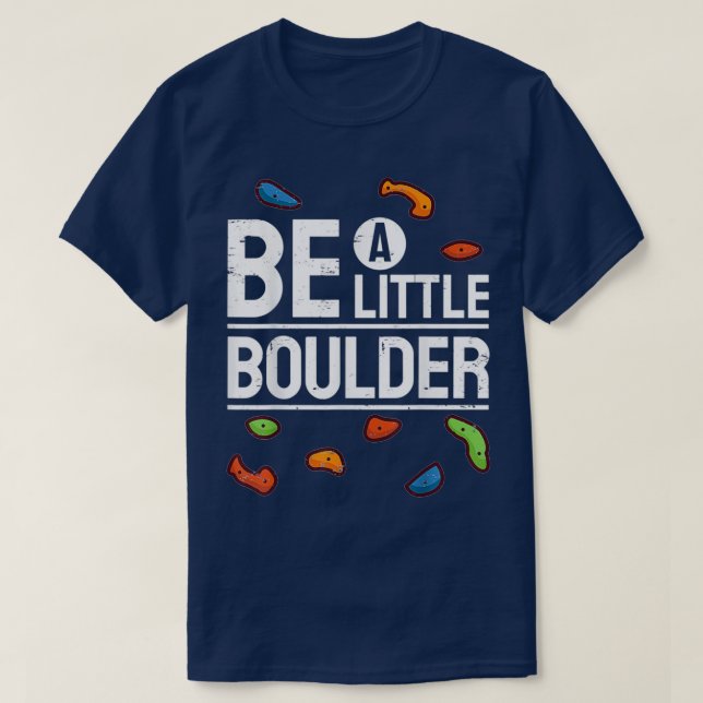 Bouldering Climbing Gym Climber I Be Boulder T-Shirt (Design Front)