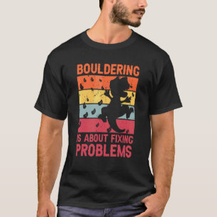 Bouldering Fixing Problems Trex Dino Climbing T-Shirt