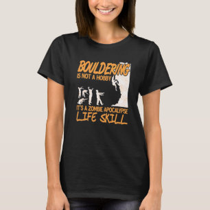 Bouldering It's A Zombie Apocalypse Life Skill Pre T-Shirt