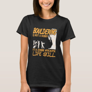 Bouldering It's A Zombie Apocalypse Life Skill Pre T-Shirt