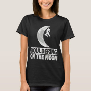 Bouldering On The Moon Wall Climber Boulderer Free T-Shirt