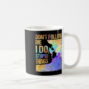 Bouldering Rock Climbing Don't Follow Me I Do Stup Coffee Mug