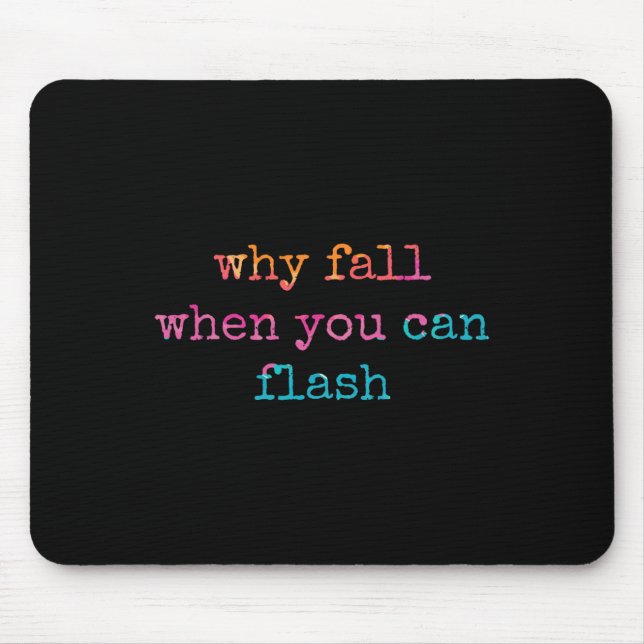 Bouldering Why Fall When You Can Flash Boulderer  Mouse Pad (Front)
