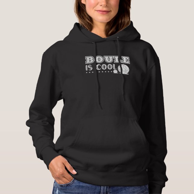 Boule Is Cool Funny Saying For Petanque Players Bo Hoodie (Front)