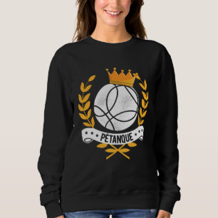 Boule Queen Petanque Crown Ball Boule Bocce King Sweatshirt