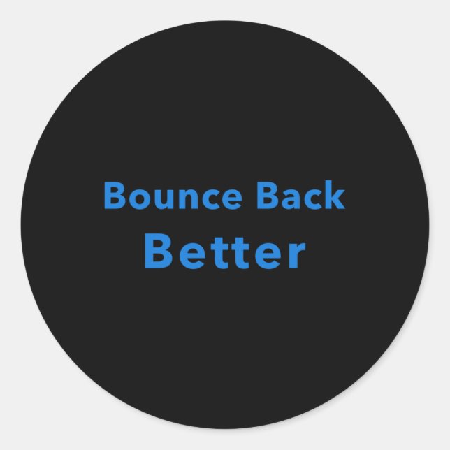 Bounce Back Better  Classic Round Sticker (Front)