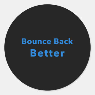 Bounce Back Better Classic Round Sticker