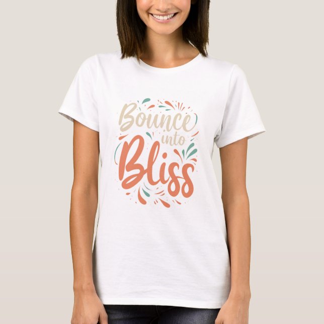 Bounce into bliss T-Shirt (Front)