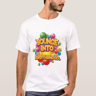 Bounce into Brotherhood. T-Shirt