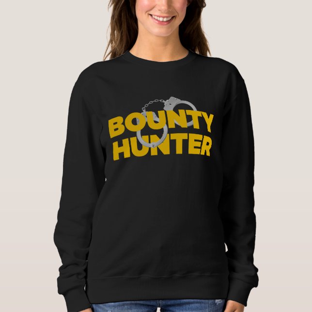 Bounty Hunter for Fugitive Recovery Agents Bounty  Sweatshirt (Front)