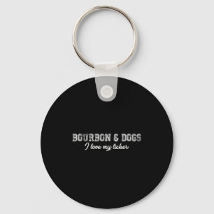 Bourbon And Dogs I Love My Licker Bourbon And Dog  Key Ring