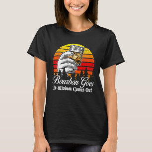 Bourbon Bourbon Goes In Wisdom Comes Out Vintage T-Shirt