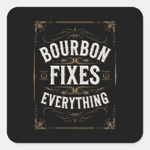 Bourbon Day Fixes Everything  Square Sticker