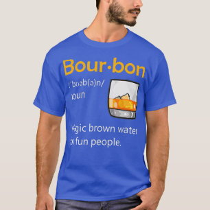 Bourbon Definition Drinking Quote Magic Brown T-Shirt