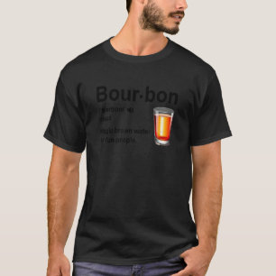 Bourbon Definition Magic Brown Water For Fun Peopl T-Shirt