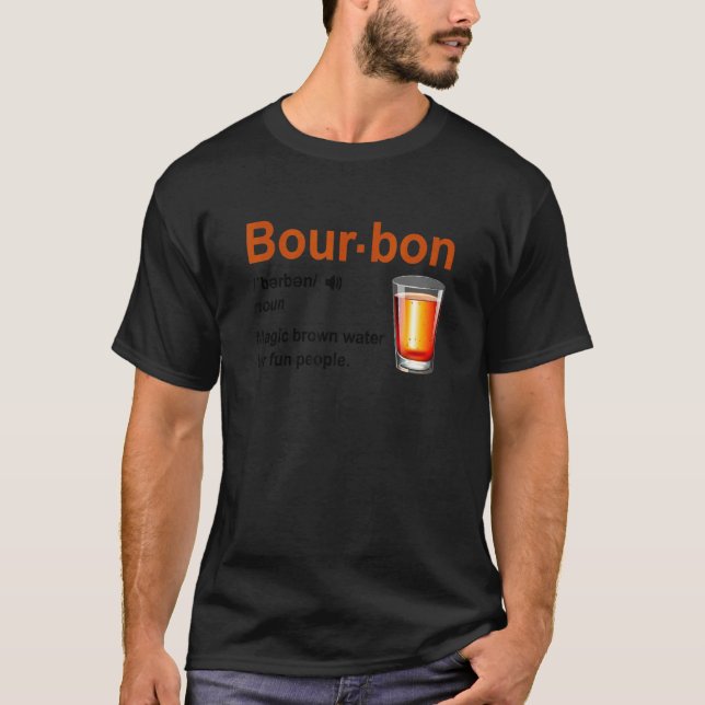 Bourbon Definition Magic Brown Water For Fun Peopl T-Shirt (Front)