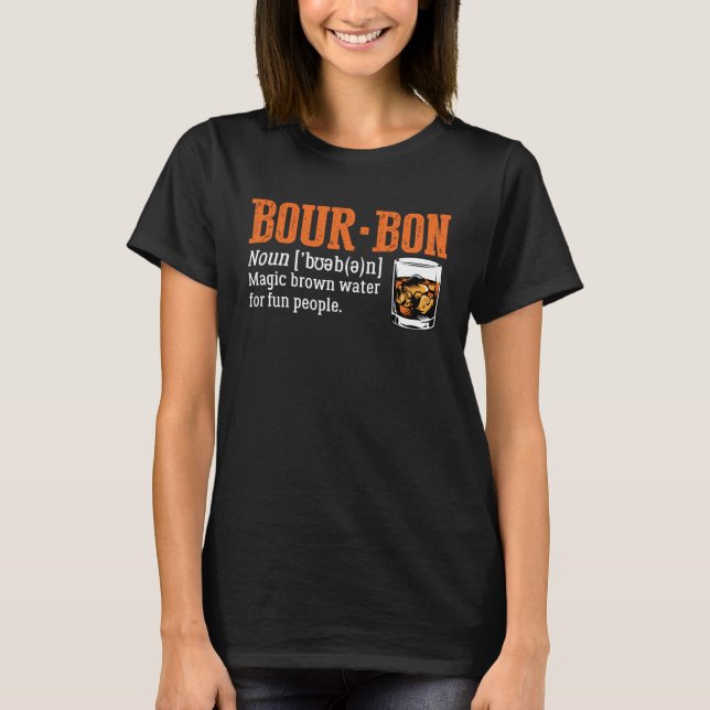 Bourbon Definition Magic Brown Water For Fun Peopl T-Shirt (Front)