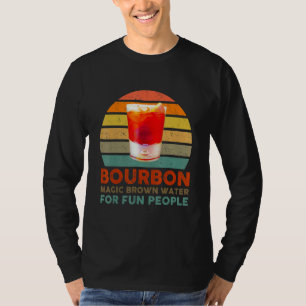 Bourbon Definition Magic Brown Water For Fun Peopl T-Shirt