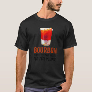Bourbon Definition Magic Brown Water For Fun Peopl T-Shirt