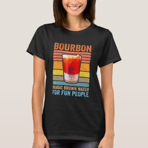 Bourbon Definition Magic Brown Water For Fun Peopl T-Shirt