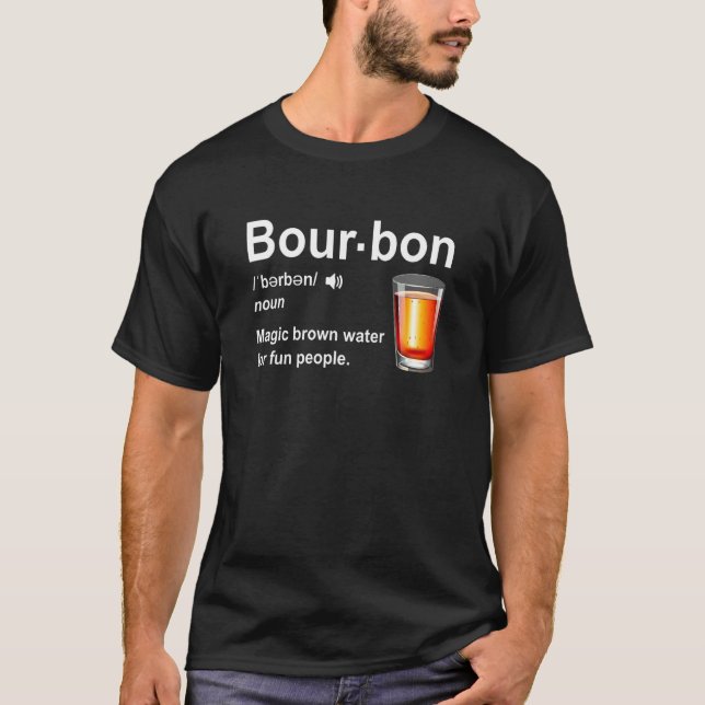 Bourbon Definition Magic Brown Water For Fun Peopl T-Shirt (Front)
