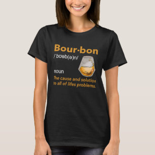 Bourbon Definition Whiskey Drinking Quote Idea 1 T-Shirt