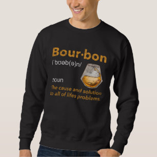 Bourbon Definition Whiskey Drinking Quote  Idea  3 Sweatshirt
