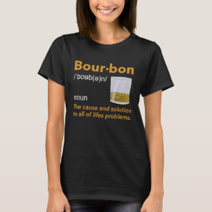 Bourbon Definition Whiskey Drinking Quote Idea T-Shirt