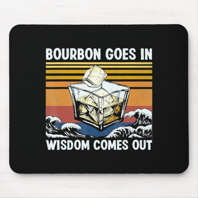 Bourbon Goes In Wisdom Comes Out 1970s Retro  Mouse Pad (Front)
