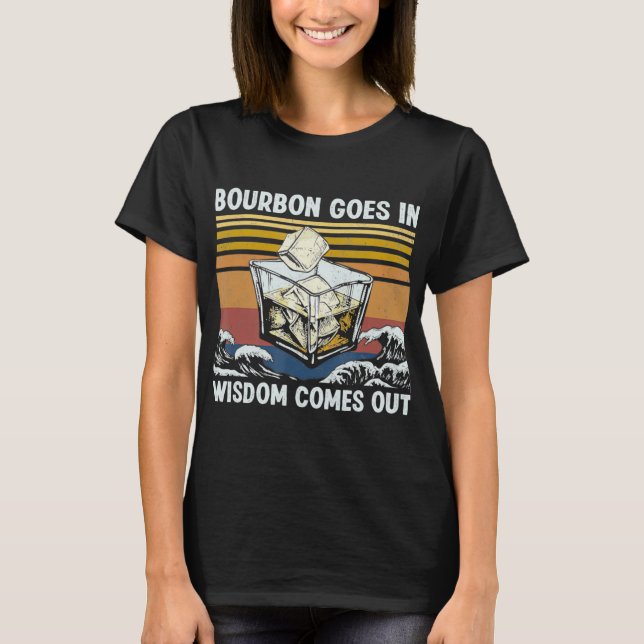 Bourbon Goes In Wisdom Comes Out 1970s Retro T Shi T-Shirt (Front)