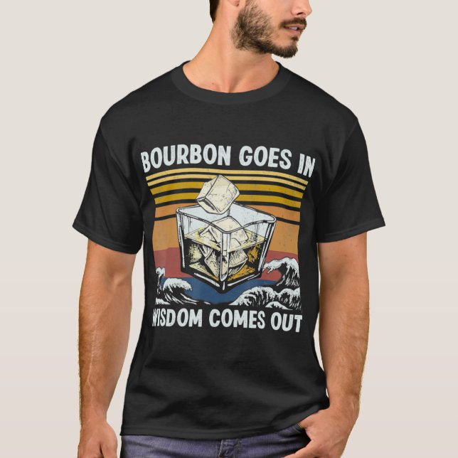 Bourbon Goes In Wisdom Comes Out 1970s Retro T Shi T-Shirt (Front)