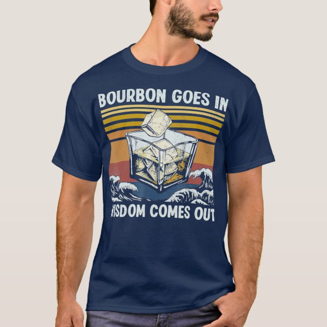 Bourbon Goes In Wisdom Comes Out 1970s Retro T-Shirt (Front)