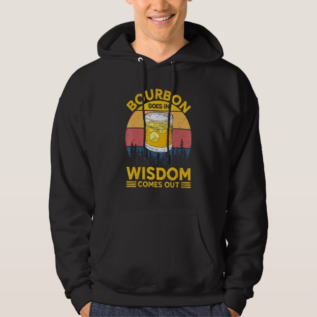 Bourbon Goes In Wisdom Comes Out Bourbon For Men W Hoodie (Front)