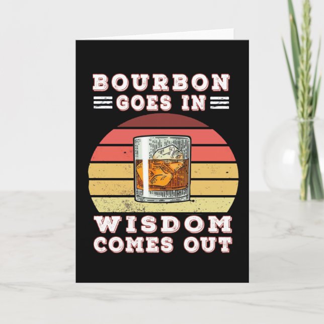 Bourbon goes in wisdom comes out card (Front)