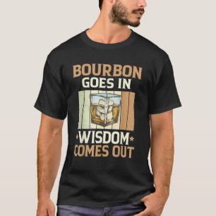 Bourbon Goes In Wisdom Comes Out Drinking Vintage T-Shirt