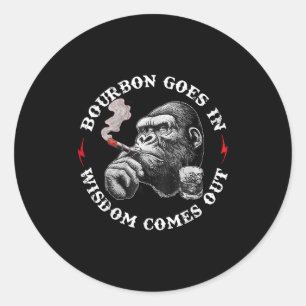 Bourbon Goes In Wisdom Comes Out Monkey Whiskey Lo Classic Round Sticker