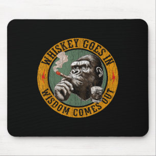 Bourbon Goes In Wisdom Comes Out Monkey Whiskey Mouse Pad