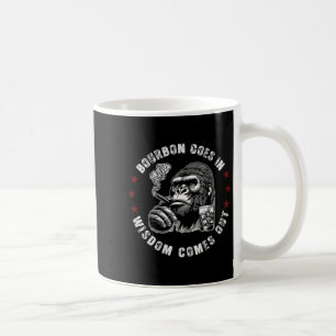 Bourbon Goes In Wisdom Comes Out Monkey Whiskey (o Coffee Mug