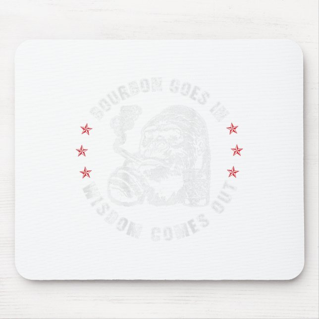 Bourbon Goes In Wisdom Comes Out Monkey Whiskey (o Mouse Pad (Front)