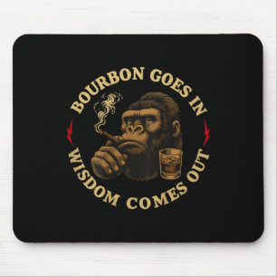 Bourbon Goes In Wisdom Comes Out Monkey Whiskey (o Mouse Pad