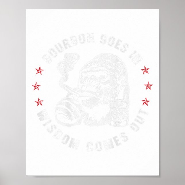 Bourbon Goes In Wisdom Comes Out Monkey Whiskey (o Poster (Front)