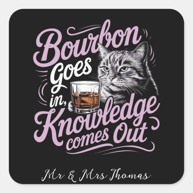 Bourbon Goes In, Wisdom Comes Out Perfect Quote Square Sticker (Front)