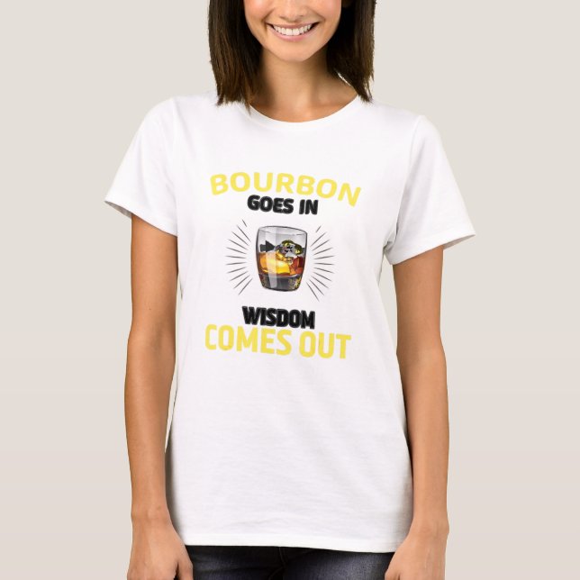 Bourbon Goes In Wisdom Comes Out Retro Bourbon Dri T-Shirt (Front)