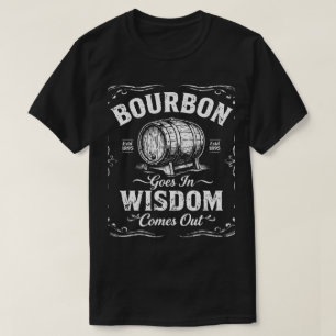 Bourbon Goes In Wisdom Comes Out Vintage Barrel T- T-Shirt