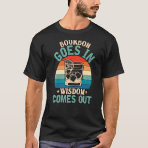 Bourbon goes in Wisdom comes out Vintage Dad T-Shirt