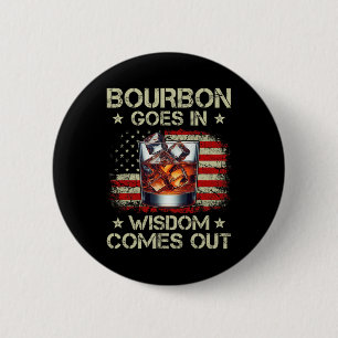 Bourbon Goes In Wisdom Comes Out Whiskey Usa Flag 6 Cm Round Badge