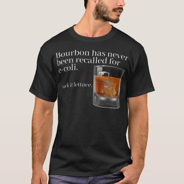  Bourbon Has Never Been Recalled For E-Coli - Funn T-Shirt (Front)