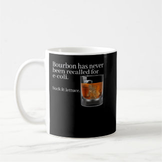 Bourbon Has Never Been Recalled for E-Coli - Funny Coffee Mug