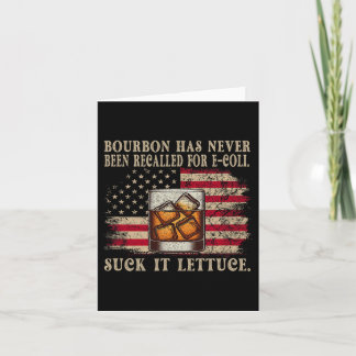 Bourbon Has Never Been Recalled For E-coli Suck It Card