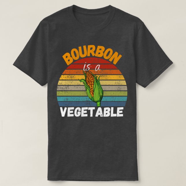 Bourbon Is A Vegetable T-Shirt (Design Front)